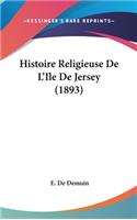 Histoire Religieuse De L'Ile De Jersey (1893)