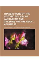 Transactions of the Historic Society of Lancashire and Cheshire for the Year Volume 29