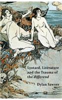 Lyotard, Literature and the Trauma of the Differend