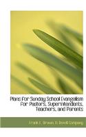 Plans for Sunday School Evangelism for Pastors, Superintendents, Teachers, and Parents