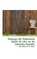 Vorlesungen Uber Mathematische Statistik; Die Lehre Von Den Statistischen Masszahlen
