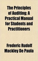 The Principles of Auditing; A Practical Manual for Students and Practitioners