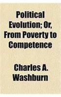 Political Evolution; Or, from Poverty to Competence: (English)