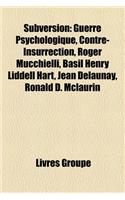Subversion: Guerre Psychologique, Contre-Insurrection, Roger Mucchielli, Basil Henry Liddell Hart, Jean Delaunay, Ronald D. McLaurin(French)