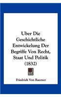 Uber Die Geschichtliche Entwickelung Der Begriffe Von Recht, Staat Und Politik (1832)