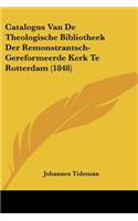 Catalogus Van De Theologische Bibliotheek Der Remonstrantsch-Gereformeerde Kerk Te Rotterdam (1848)