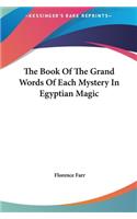 Book Of The Grand Words Of Each Mystery In Egyptian Magic