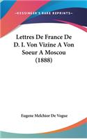 Lettres De France De D. I. Von Vizine A Von Soeur A Moscou (1888)