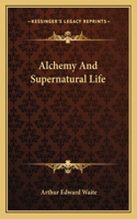 Alchemy and Supernatural Life