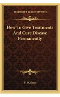 How To Give Treatments And Cure Disease Permanently