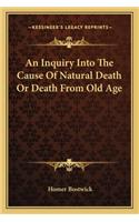 Inquiry Into the Cause of Natural Death or Death from Old Age