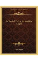Of the Fall of Lucifer and His Angels