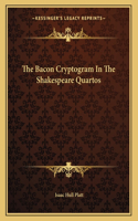 The Bacon Cryptogram in the Shakespeare Quartos