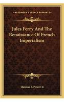 Jules Ferry and the Renaissance of French Imperialism