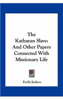The Kathayan Slave: And Other Papers Connected With Missionary Life(English)