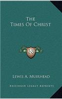 The Times of Christ