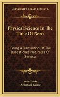 Physical Science in the Time of Nero: Being a Translation of the Quaestiones Naturales of Seneca