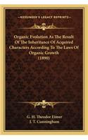 Organic Evolution as the Result of the Inheritance of Acquired Characters According to the Laws of Organic Growth (1890)