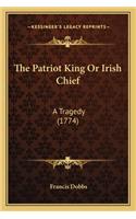 The Patriot King Or Irish Chief