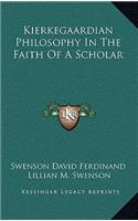 Kierkegaardian Philosophy In The Faith Of A Scholar