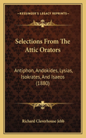 Selections from the Attic Orators: Antiphon, Andokides, Lysias, Isokrates, and Isaeos (1880)