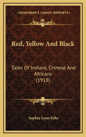 Red, Yellow and Black: Tales of Indians, Chinese and Africans (1918)