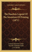 Haarlem Legend of the Invention of Printing (1871)