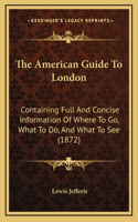 The American Guide To London