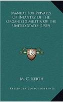 Manual For Privates Of Infantry Of The Organized Militia Of The United States (1909)