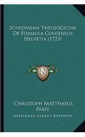 Schediasma Theologicum De Formula Consensus Helvetia (1723)