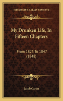 My Drunken Life, In Fifteen Chapters