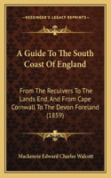 Guide To The South Coast Of England