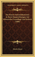 Die Neuere Nationalokonomie In Ihren Hauptrichtungen Auf Historischer Grundlage Und Kritisch (1880)