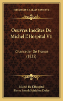 Oeuvres Inedites De Michel L'Hospital V1