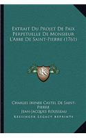 Extrait Du Projet De Paix Perpetuelle De Monsieur L'Abbe De Saint-Pierre (1761)