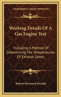 Working Details Of A Gas Engine Test: Including A Method Of Determining The Temperatures Of Exhaust Gases(English)