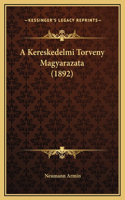 A Kereskedelmi Torveny Magyarazata (1892)