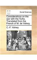 Considerations on the War with the Turks. Translated from the French of M. de Volney.