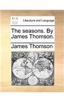 The Seasons. by James Thomson.