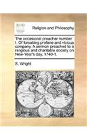 The occasional preacher number I. Of forsaking profane and vicious company. A sermon preached to a religious and charitable society on New-Year's day, 1740-1.