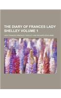 The Diary of Frances Lady Shelley Volume 1: (English)