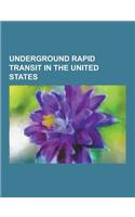 Underground Rapid Transit in the United States: Bay Area Rapid Transit, Massachusetts Bay Transportation Authority, Washington Metro, Port Authority T(English)