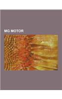 MG Motor: MG Vehicles, MG Cars, Austin Metro, MG MGB, Longbridge Plant, MG F - MG TF, MG MGA, MG-Lola Ex257, MG Midget, MG Y-Typ