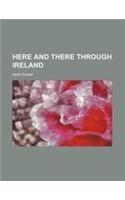 Here and There Through Ireland