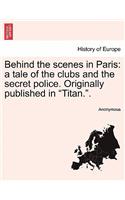 Behind the Scenes in Paris: A Tale of the Clubs and the Secret Police. Originally Published in "Titan.."