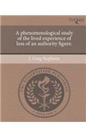 A Phenomenological Study of the Lived Experience of Loss of an Authority Figure.