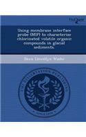 Using Membrane Interface Probe (Mip) to Characterize Chlorinated Volatile Organic Compounds in Glacial Sediments