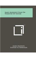 James Madison's Essay On Symmetry Of Nature