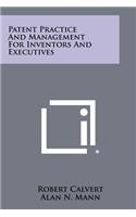 Patent Practice And Management For Inventors And Executives