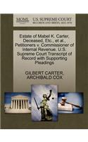 Estate of Mabel K. Carter, Deceased, Etc., et al., Petitioners V. Commissioner of Internal Revenue. U.S. Supreme Court Transcript of Record with Supporting Pleadings